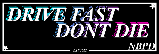 Drive Fast Don't Die Stacked